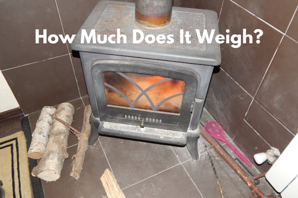 How Heavy Is A Wood Stove? (Wood Stove Weight Answered) Freedom Residence