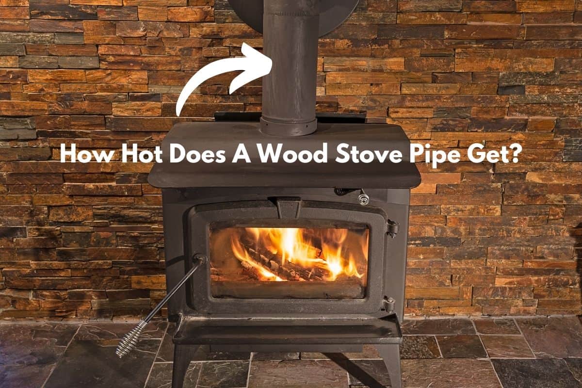 How Hot Does A Wood Stove Pipe Get