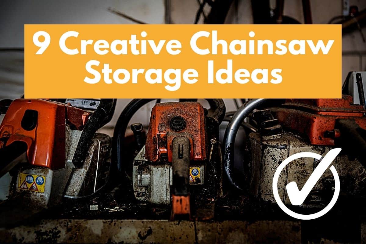 9 Creative Chainsaw Storage Ideas